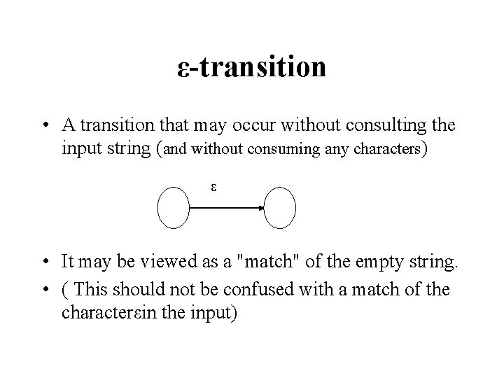 ε transition • A transition that may occur without consulting the input string (and