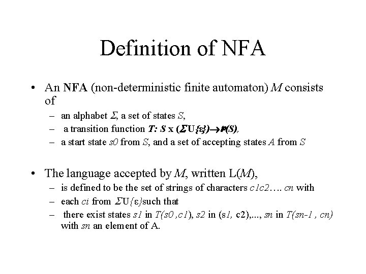 Definition of NFA • An NFA (non deterministic finite automaton) M consists of –