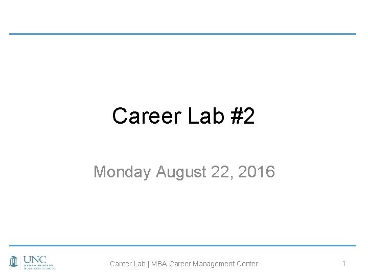 Career Lab #2 Monday August 22, 2016 Career Lab | MBA Career Management Center