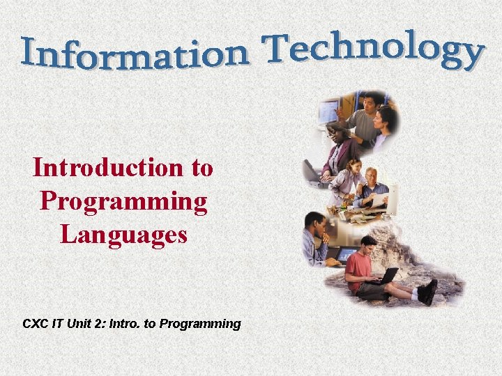 Introduction to Programming Languages CXC IT Unit 2: Intro. to Programming 