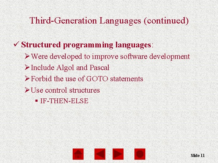 Third-Generation Languages (continued) ü Structured programming languages: Ø Were developed to improve software development