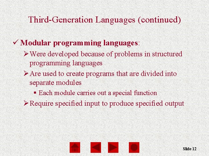 Third-Generation Languages (continued) ü Modular programming languages: Ø Were developed because of problems in