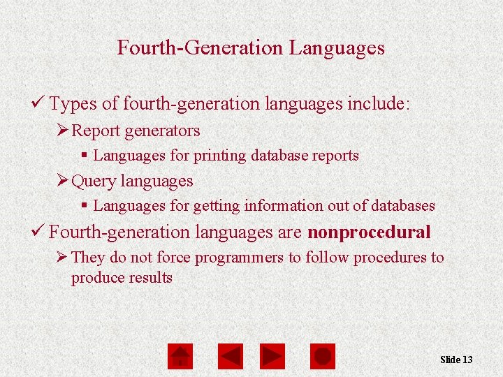 Fourth-Generation Languages ü Types of fourth-generation languages include: Ø Report generators § Languages for