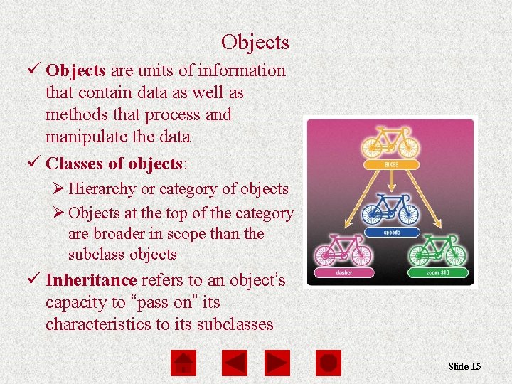Objects ü Objects are units of information that contain data as well as methods