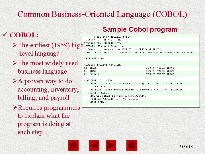 Common Business-Oriented Language (COBOL) ü COBOL: Sample Cobol program ØThe earliest (1959) high -level