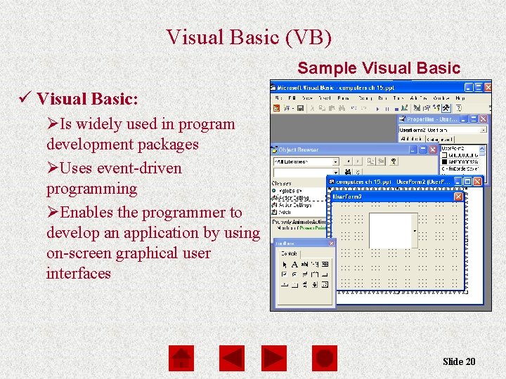 Visual Basic (VB) Sample Visual Basic ü Visual Basic: ØIs widely used in program