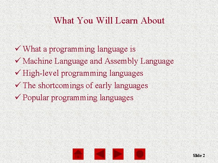 What You Will Learn About ü What a programming language is ü Machine Language