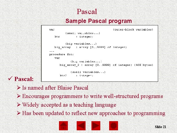 Pascal Sample Pascal program ü Pascal: Ø Is named after Blaise Pascal Ø Encourages