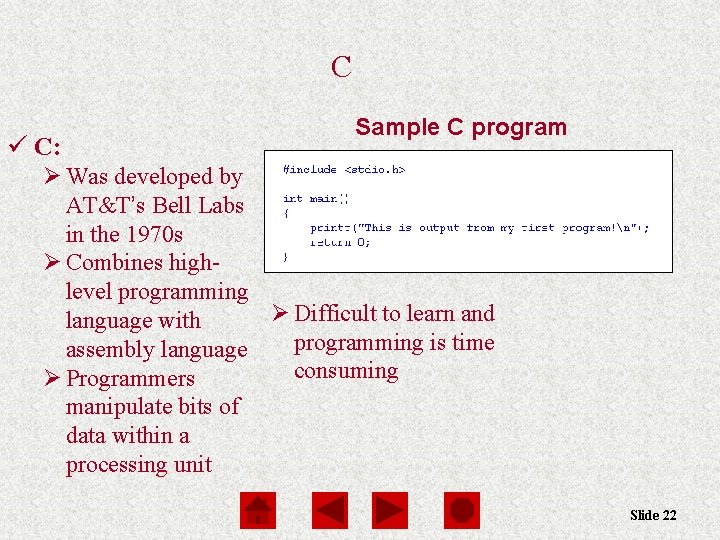 C ü C: Sample C program Ø Was developed by AT&T’s Bell Labs in