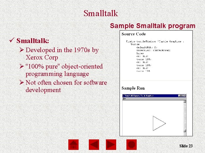 Smalltalk Sample Smalltalk program ü Smalltalk: Ø Developed in the 1970 s by Xerox