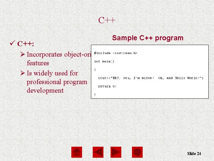 C++ ü C++: Sample C++ program Ø Incorporates object-oriented features Ø Is widely used