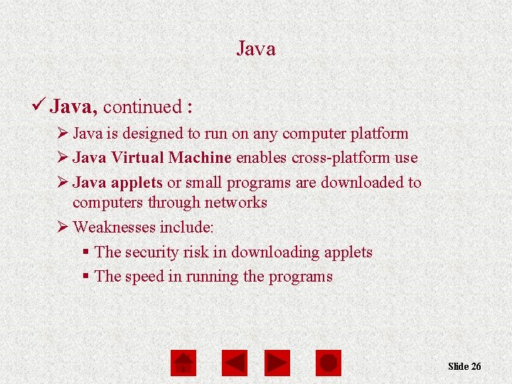 Java ü Java, continued : Ø Java is designed to run on any computer