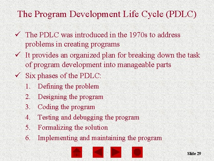 The Program Development Life Cycle (PDLC) ü The PDLC was introduced in the 1970