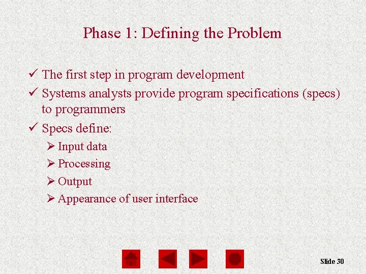 Phase 1: Defining the Problem ü The first step in program development ü Systems