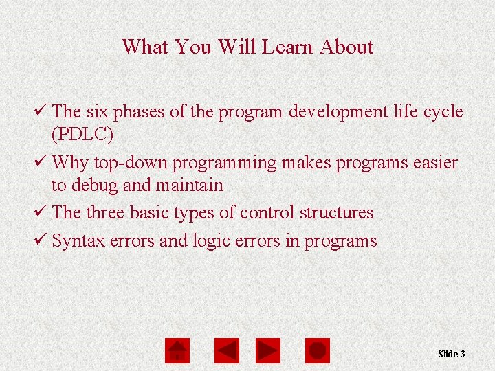 What You Will Learn About ü The six phases of the program development life