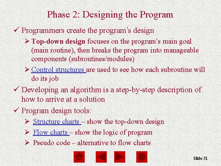 Phase 2: Designing the Program ü Programmers create the program’s design Ø Top-down design