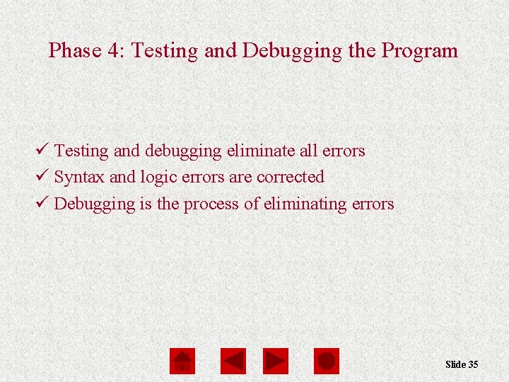 Phase 4: Testing and Debugging the Program ü Testing and debugging eliminate all errors