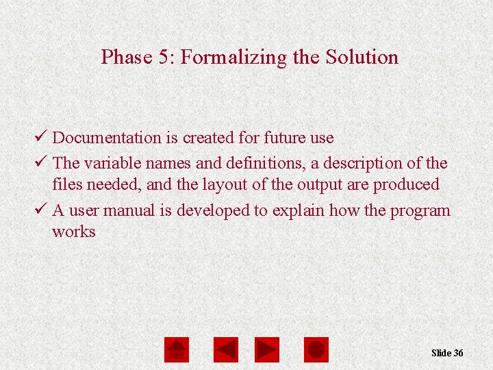 Phase 5: Formalizing the Solution ü Documentation is created for future use ü The