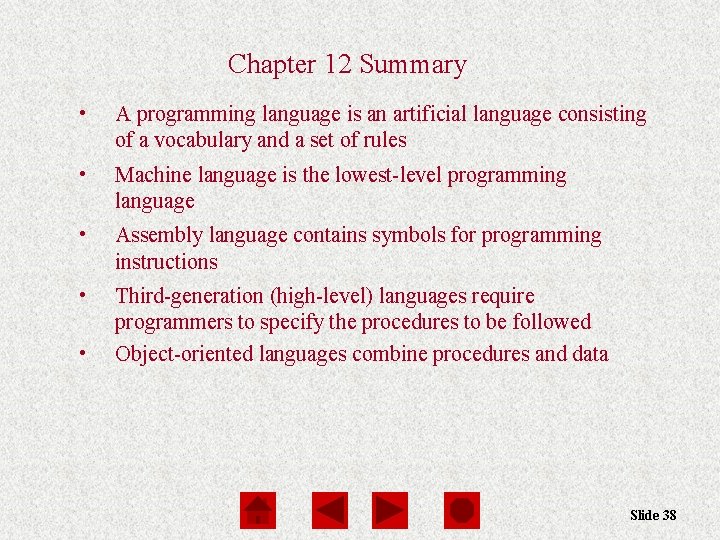 Chapter 12 Summary • A programming language is an artificial language consisting of a