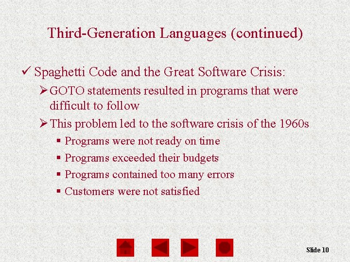 Third-Generation Languages (continued) ü Spaghetti Code and the Great Software Crisis: Ø GOTO statements