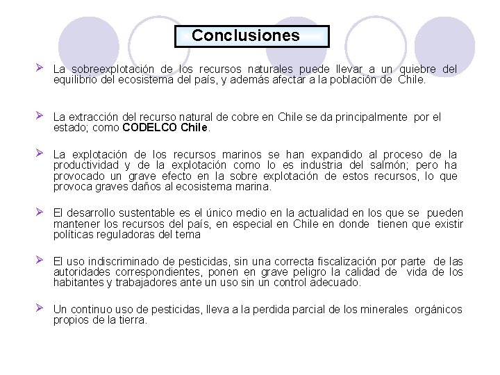 Conclusiones La sobreexplotación de los recursos naturales puede llevar a un quiebre del equilibrio