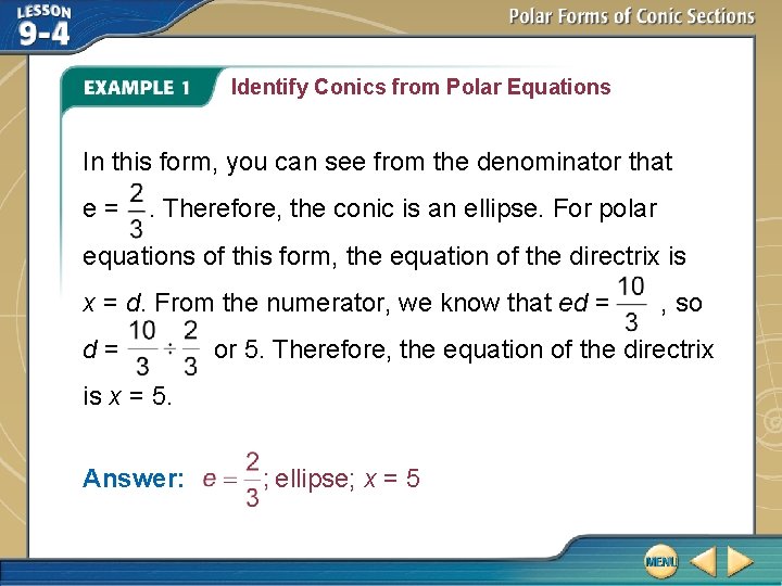 Identify Conics from Polar Equations In this form, you can see from the denominator