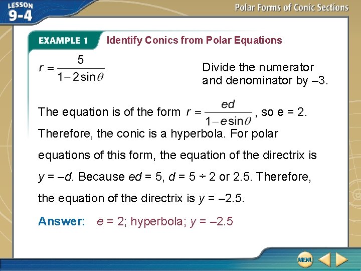 Identify Conics from Polar Equations Divide the numerator and denominator by – 3. The