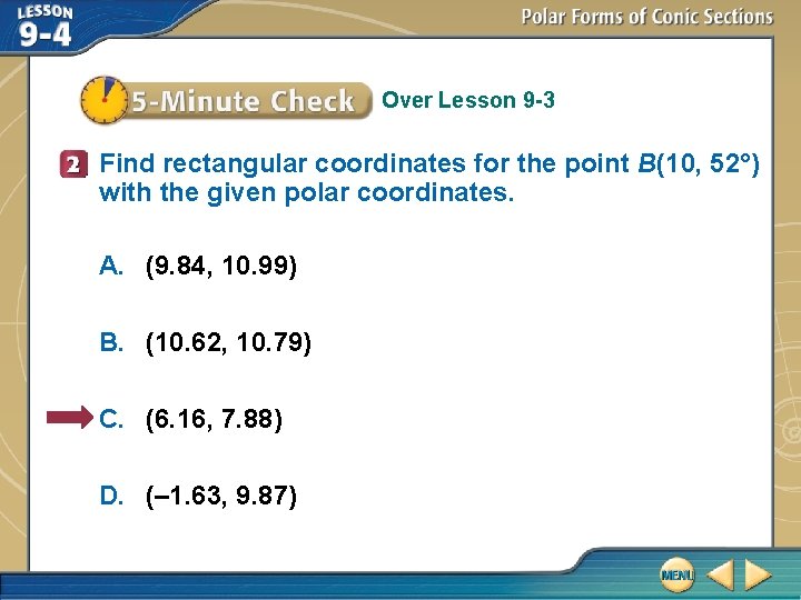 Over Lesson 9 -3 Find rectangular coordinates for the point B(10, 52°) with the