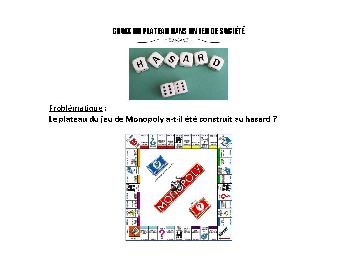 CHOIX DU PLATEAU DANS UN JEU DE SOCIÉTÉ Problématique : Le plateau du jeu