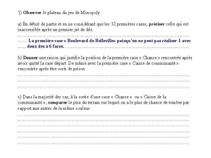 1) Observer le plateau du jeu de Monopoly. a) En début de partie et