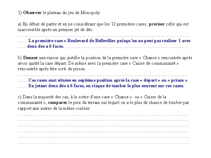 1) Observer le plateau du jeu de Monopoly. a) En début de partie et