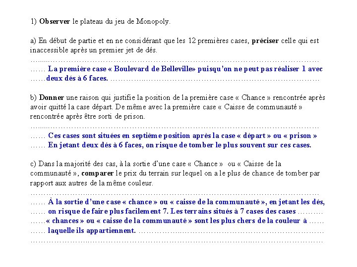 1) Observer le plateau du jeu de Monopoly. a) En début de partie et