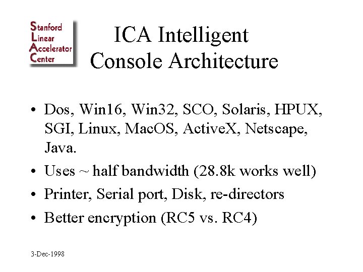 ICA Intelligent Console Architecture • Dos, Win 16, Win 32, SCO, Solaris, HPUX, SGI,