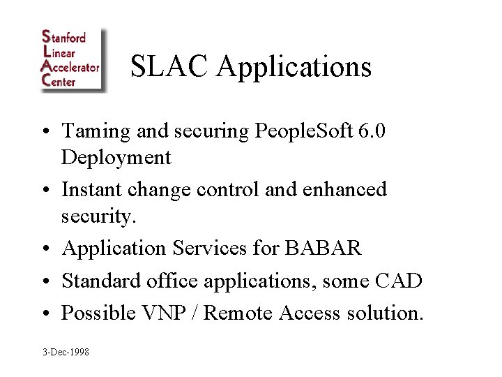 SLAC Applications • Taming and securing People. Soft 6. 0 Deployment • Instant change