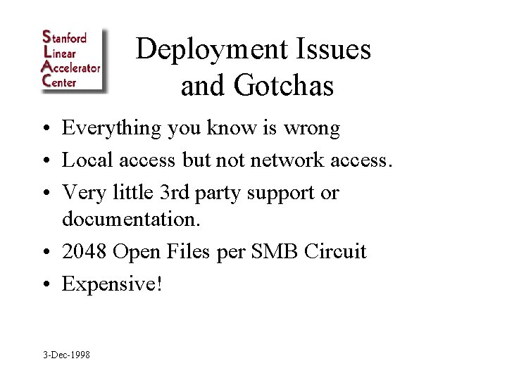 Deployment Issues and Gotchas • Everything you know is wrong • Local access but