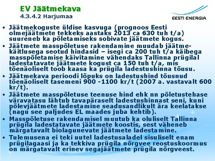 EV Jäätmekava 4. 3. 4. 2 Harjumaa • Jäätmekoguste üldise kasvuga (prognoos Eesti olmejäätmete