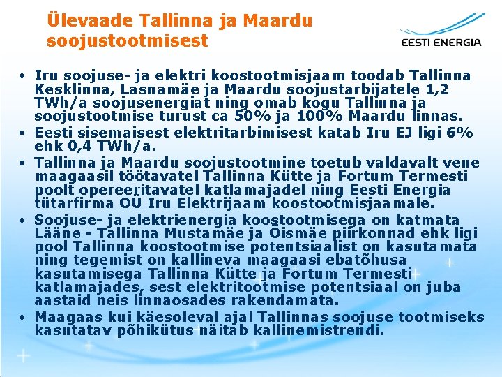 Ülevaade Tallinna ja Maardu soojustootmisest • Iru soojuse- ja elektri koostootmisjaam toodab Tallinna Kesklinna,