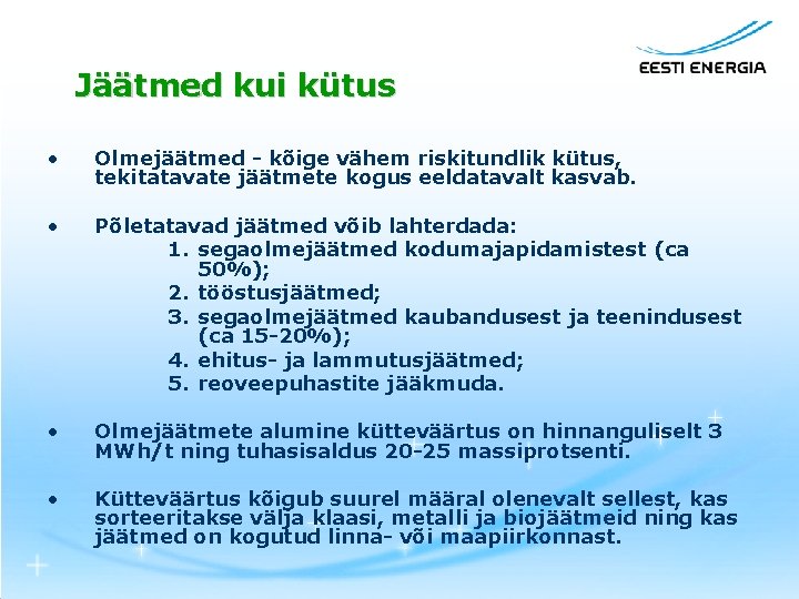 Jäätmed kui kütus • Olmejäätmed - kõige vähem riskitundlik kütus, tekitatavate jäätmete kogus eeldatavalt