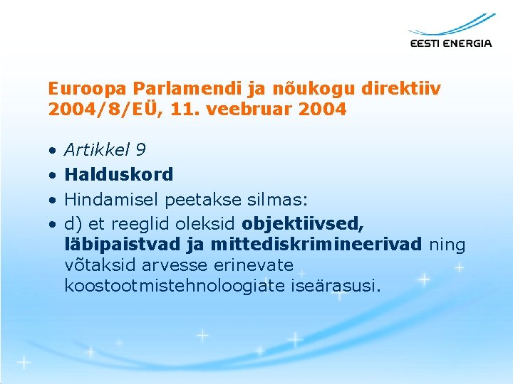 Euroopa Parlamendi ja nõukogu direktiiv 2004/8/EÜ, 11. veebruar 2004 • • Artikkel 9 Halduskord