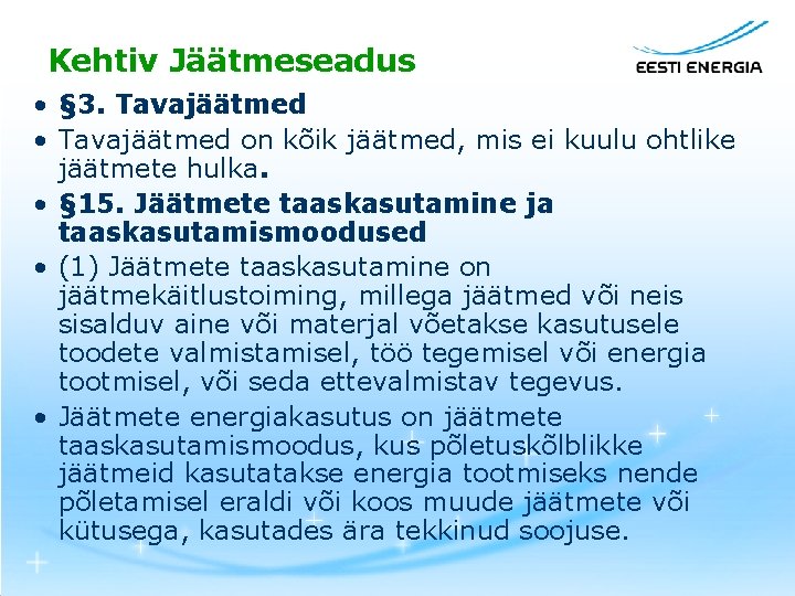 Kehtiv Jäätmeseadus • § 3. Tavajäätmed • Tavajäätmed on kõik jäätmed, mis ei kuulu