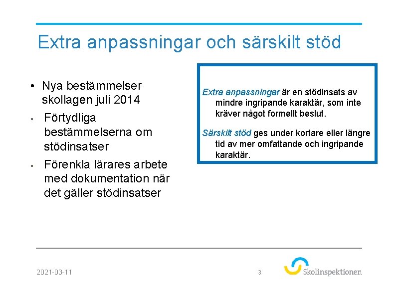 Extra anpassningar och särskilt stöd • Nya bestämmelser skollagen juli 2014 § Förtydliga bestämmelserna