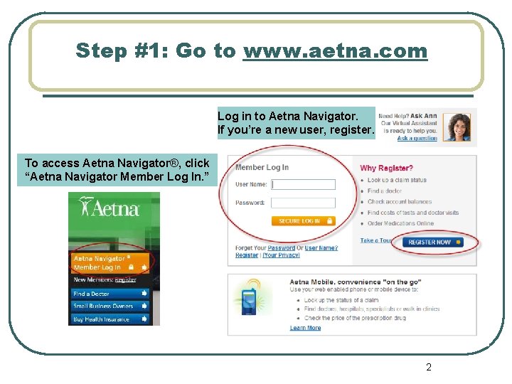 Step #1: Go to www. aetna. com Log in to Aetna Navigator. If you’re