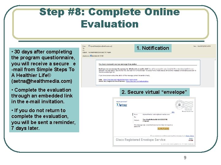 Step #8: Complete Online Evaluation • 30 days after completing the program questionnaire, you