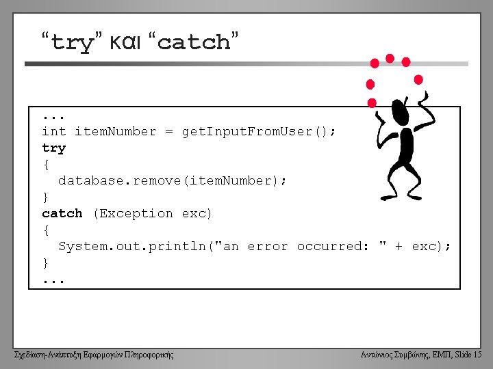 “try” και “catch”. . . int item. Number = get. Input. From. User(); try