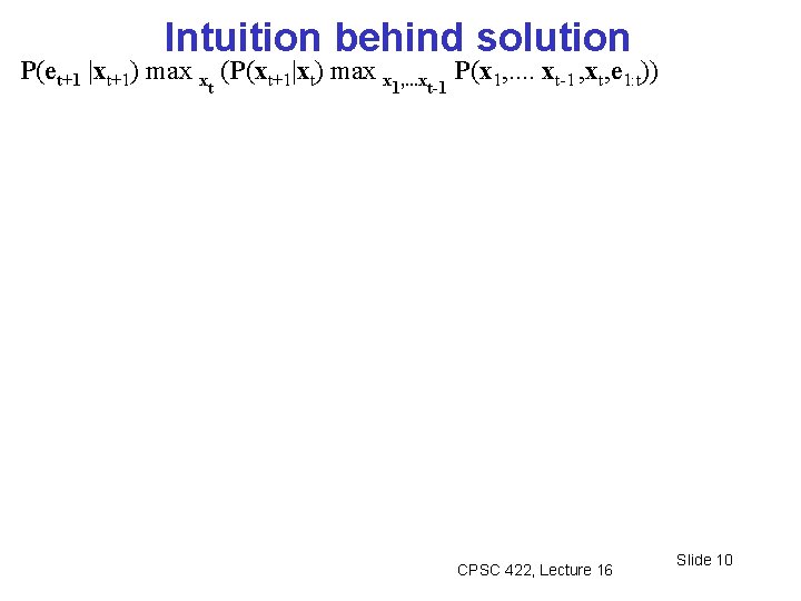 Intuition behind solution P(et+1 |xt+1) max x (P(xt+1|xt) max x t 1, . .