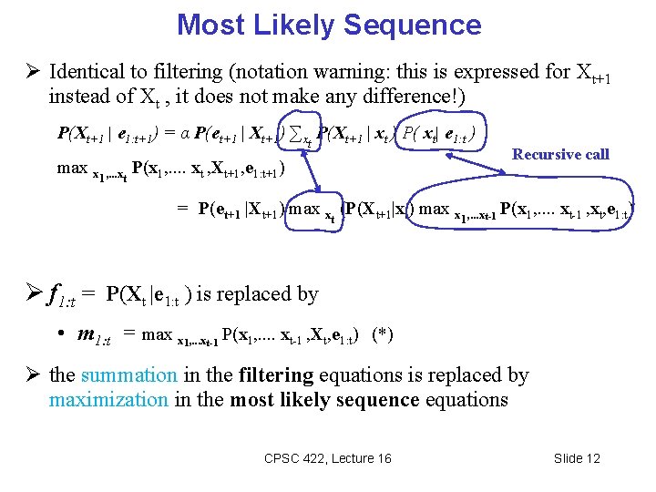 Most Likely Sequence Identical to filtering (notation warning: this is expressed for Xt+1 instead