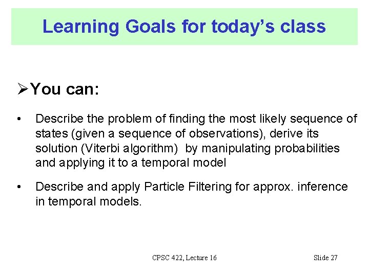 Learning Goals for today’s class You can: • Describe the problem of finding the