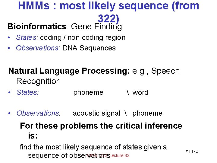 HMMs : most likely sequence (from 322) Bioinformatics: Gene Finding • States: coding /