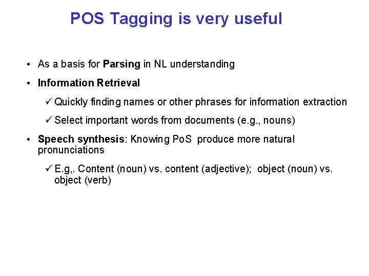 POS Tagging is very useful • As a basis for Parsing in NL understanding