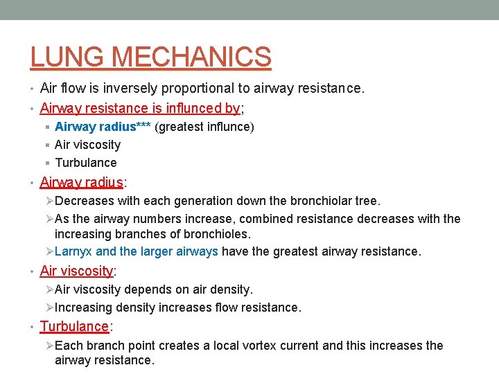 LUNG MECHANICS • Air flow is inversely proportional to airway resistance. • Airway resistance